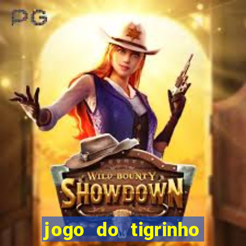 jogo do tigrinho gratis sem deposito